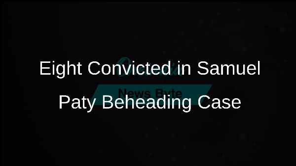 Eight Convicted in Samuel Paty Beheading Case