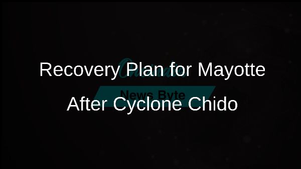Recovery Plan for Mayotte After Cyclone Chido
