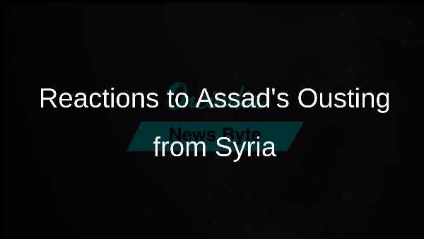 Reactions to Assads Ousting from Syria Reactions to Assads Ousting from Syria