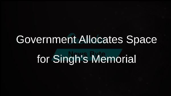 Government Allocates Space for Singhs Memorial