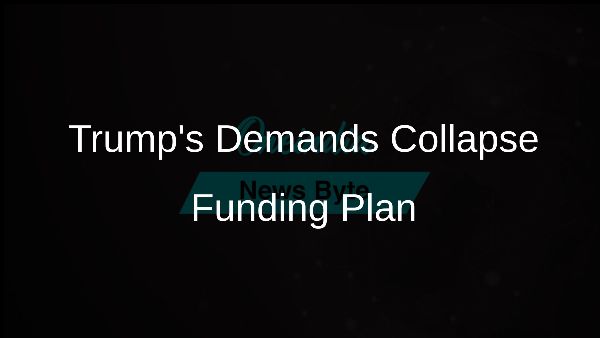 Trumps Demands Collapse Funding Plan