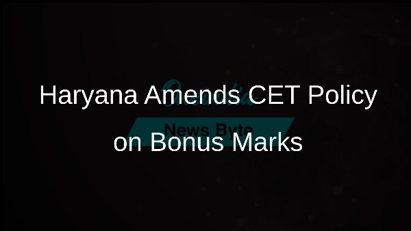 Haryana Amends CET Policy on Bonus Marks