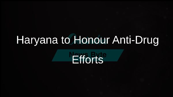 Haryana to Honour Anti-Drug Efforts