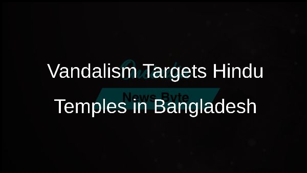 Vandalism Targets Hindu Temples in Bangladesh