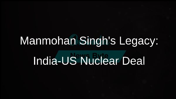 Manmohan Singhs Legacy: India-US Nuclear Deal
