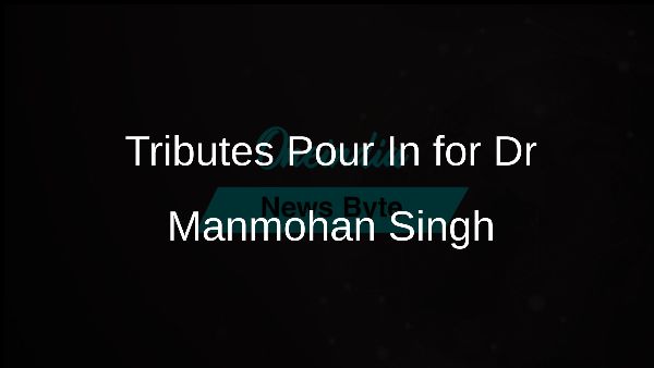 Tributes Pour In for Dr Manmohan Singh