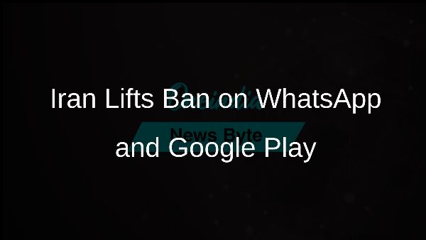 Iran Lifts Ban on WhatsApp and Google Play