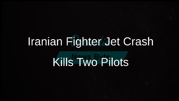 Iranian Fighter Jet Crash Kills Two Pilots