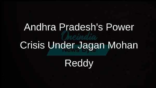 Andhra Pradeshs Power Crisis Under Jagan Mohan Reddy