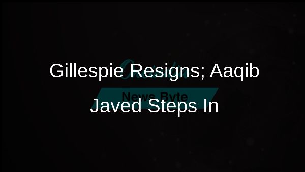 Gillespie Resigns; Aaqib Javed Steps In