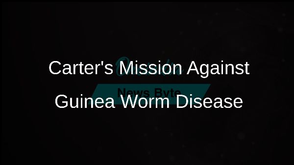 Carters Mission Against Guinea Worm Disease