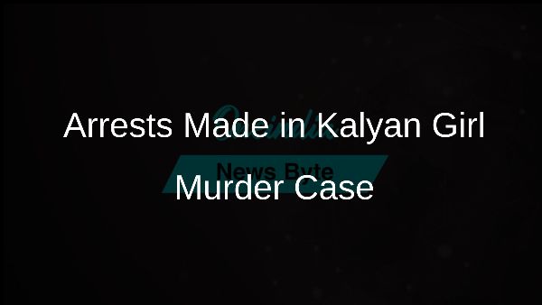 Arrests Made in Kalyan Girl Murder Case