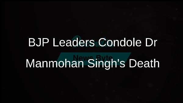 BJP Leaders Condole Dr Manmohan Singhs Death