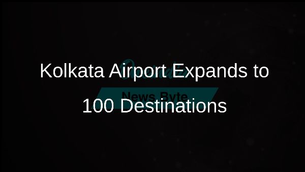 Kolkata Airport Expands to 100 Destinations