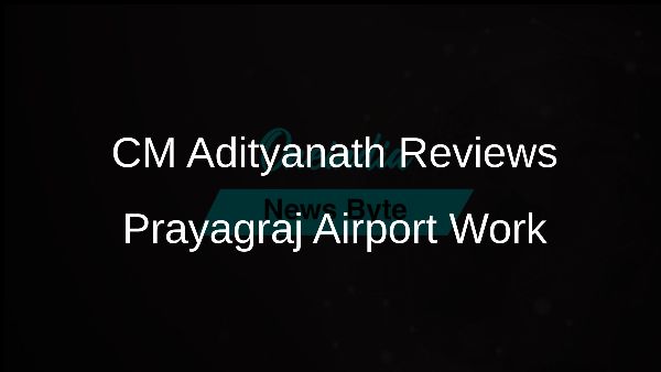 CM Adityanath Reviews Prayagraj Airport Work