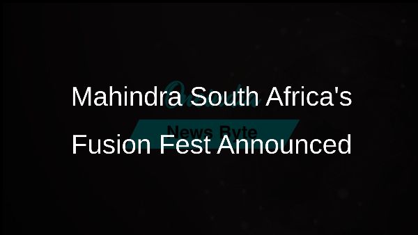Mahindra South Africas Fusion Fest Announced Mahindra South Africas Fusion Fest Announced