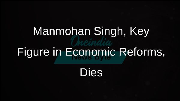 Manmohan Singh, Key Figure in Economic Reforms, Dies