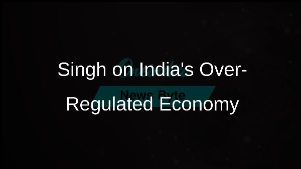 Singh on Indias Over-Regulated Economy