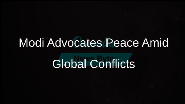 Modi Advocates Peace Amid Global Conflicts