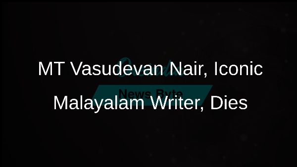 MT Vasudevan Nair, Iconic Malayalam Writer, Dies