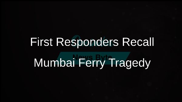 First Responders Recall Mumbai Ferry Tragedy