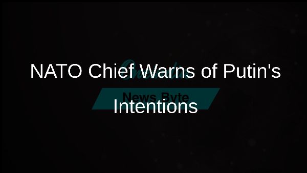 NATO Chief Warns of Putins Intentions