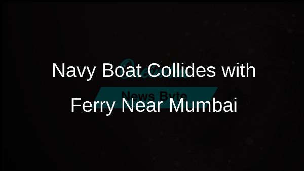 Navy Boat Collides with Ferry Near Mumbai