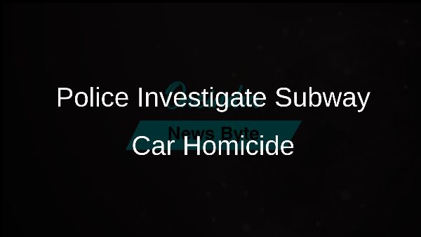 Police Investigate Subway Car Homicide