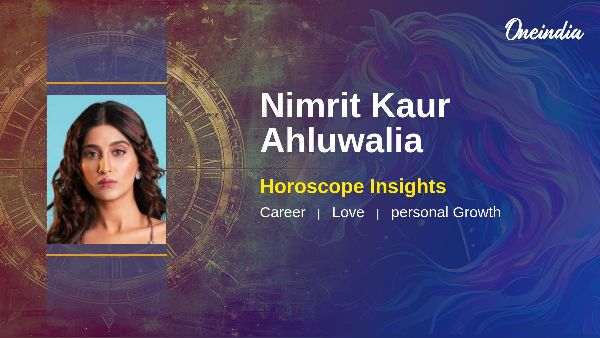 Nimrit Kaur Ahluwalia s Horoscope Career Growth And Relationship Insights Explored