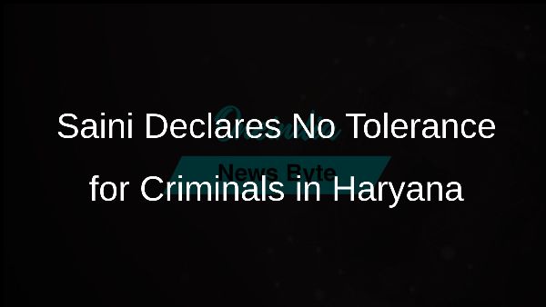 Saini Declares No Tolerance for Criminals in Haryana