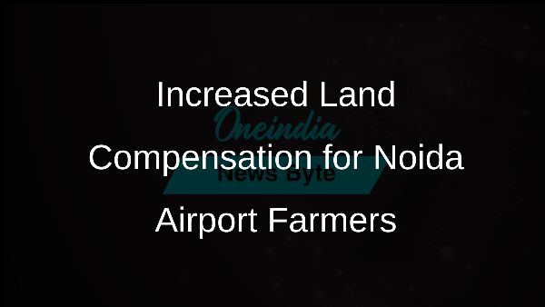 Increased Land Compensation for Noida Airport Farmers