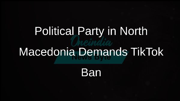 Political Party in North Macedonia Demands TikTok Ban