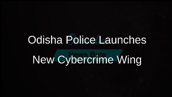 Odisha Police Launches New Cybercrime Wing