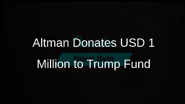 Altman Donates USD 1 Million to Trump Fund Altman Donates USD 1 Million to Trump Fund