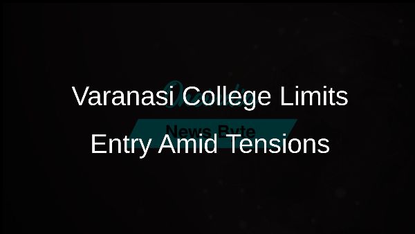 Varanasi College Limits Entry Amid Tensions
