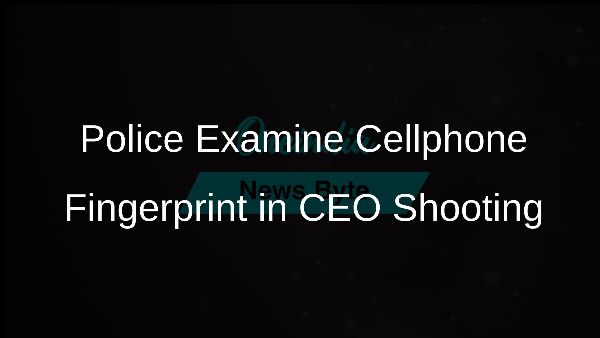 Police Examine Cellphone Fingerprint in CEO Shooting