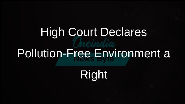 High Court Declares Pollution-Free Environment a Right