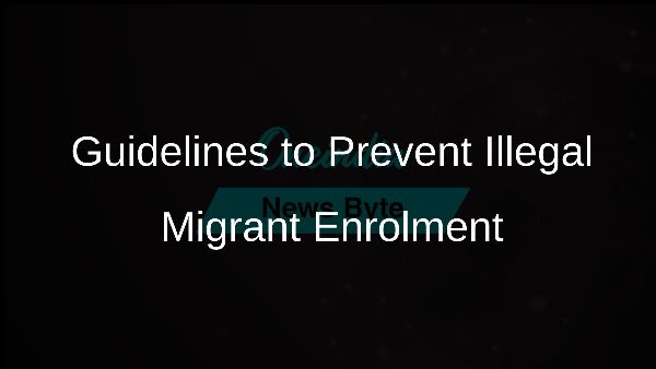 Guidelines to Prevent Illegal Migrant Enrolment Guidelines to Prevent Illegal Migrant Enrolment