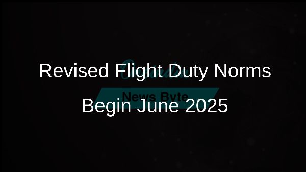 Revised Flight Duty Norms Begin June 2025