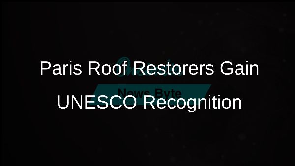 Paris Roof Restorers Gain UNESCO Recognition
