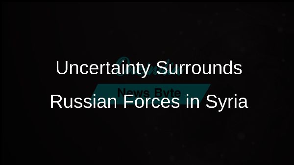 Uncertainty Surrounds Russian Forces in Syria