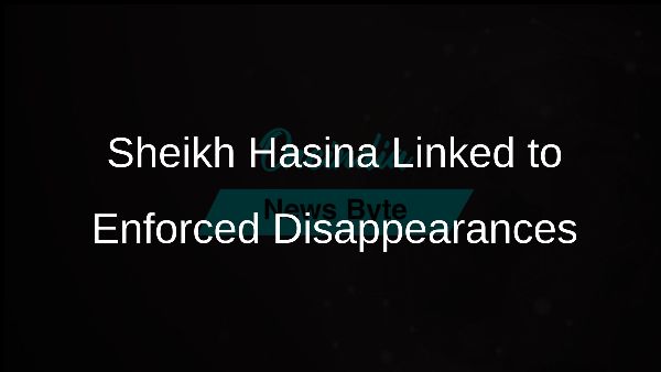 Sheikh Hasina Linked to Enforced Disappearances