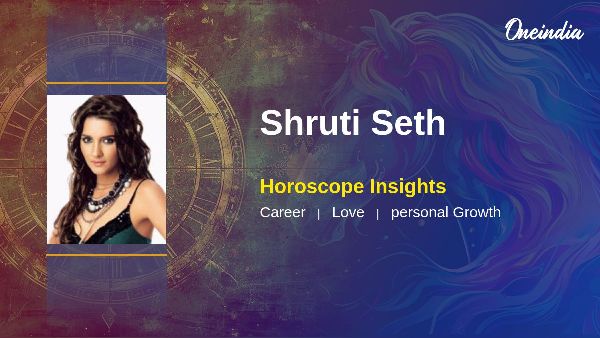 Shruti Seth Horoscope Predictions And Insights Into Her Life And Career