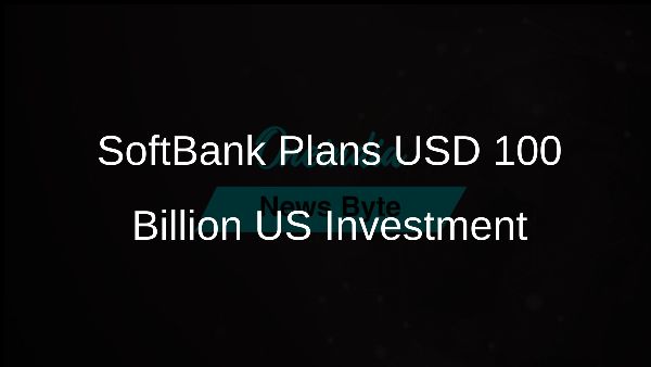 SoftBank Plans USD 100 Billion US Investment
