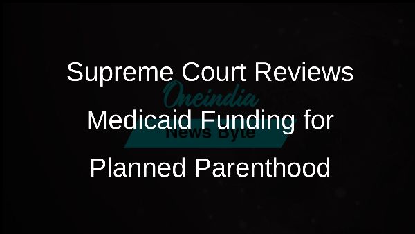 Supreme Court Reviews Medicaid Funding for Planned Parenthood