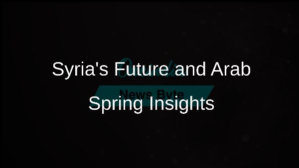 Syrias Future and Arab Spring Insights