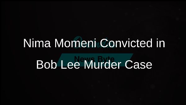 Nima Momeni Convicted in Bob Lee Murder Case