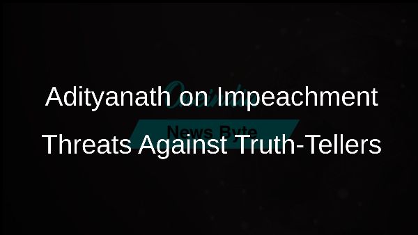 Adityanath on Impeachment Threats Against Truth-Tellers
