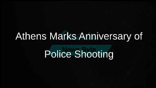 Athens Marks Anniversary of Police Shooting