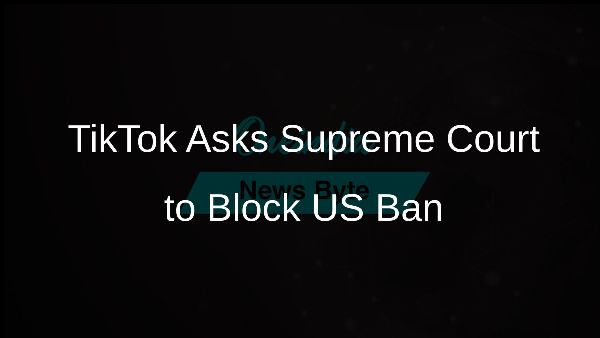 TikTok Asks Supreme Court to Block US Ban